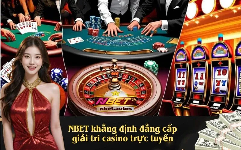 NBET khẳng định đẳng cấp giải trí casino trực tuyến