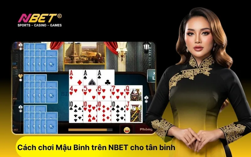 Cách chơi Mậu Binh trên NBET cho tân binh
