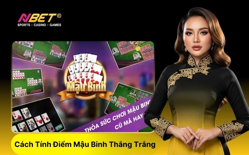 Cách Tính Điểm Mậu Binh Thắng Trắng