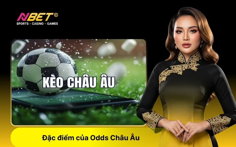 Đặc điểm của Odds Châu Âu