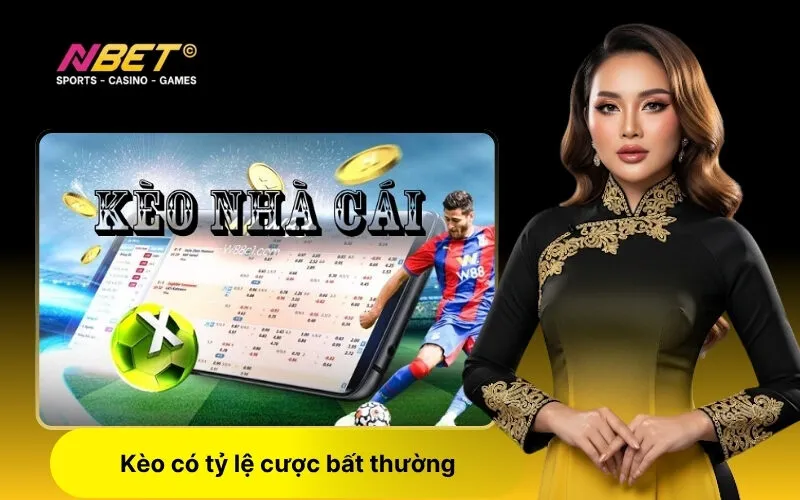 Kèo có tỷ lệ cược bất thường