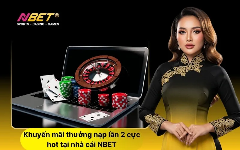 Khuyến mãi thưởng nạp lần 2 cực hot tại nhà cái NBET