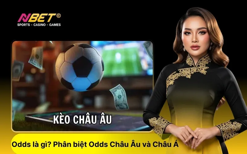 Odds là gì Phân biệt Odds Châu Âu và Châu Á