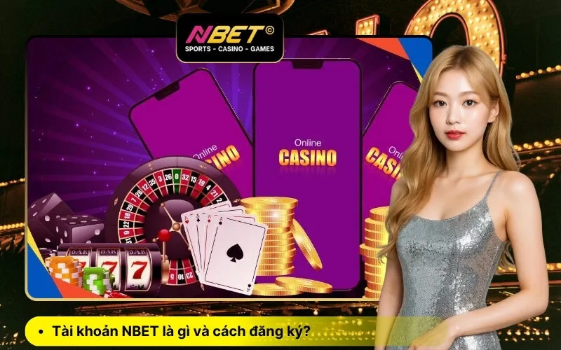 Tài khoản NBET là gì và cách đăng ký